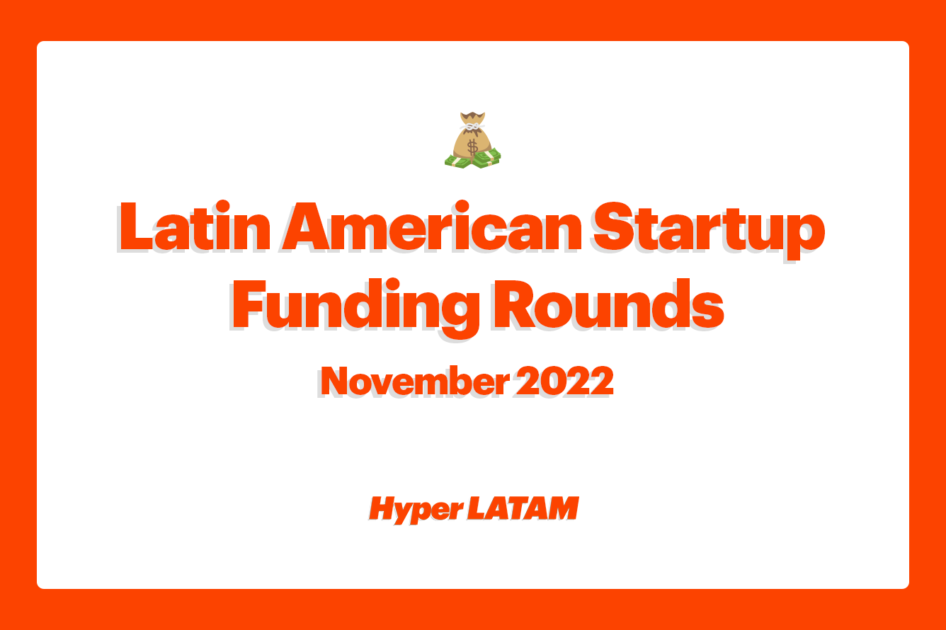 💰 Latin American Startup Funding Rounds - November 2022