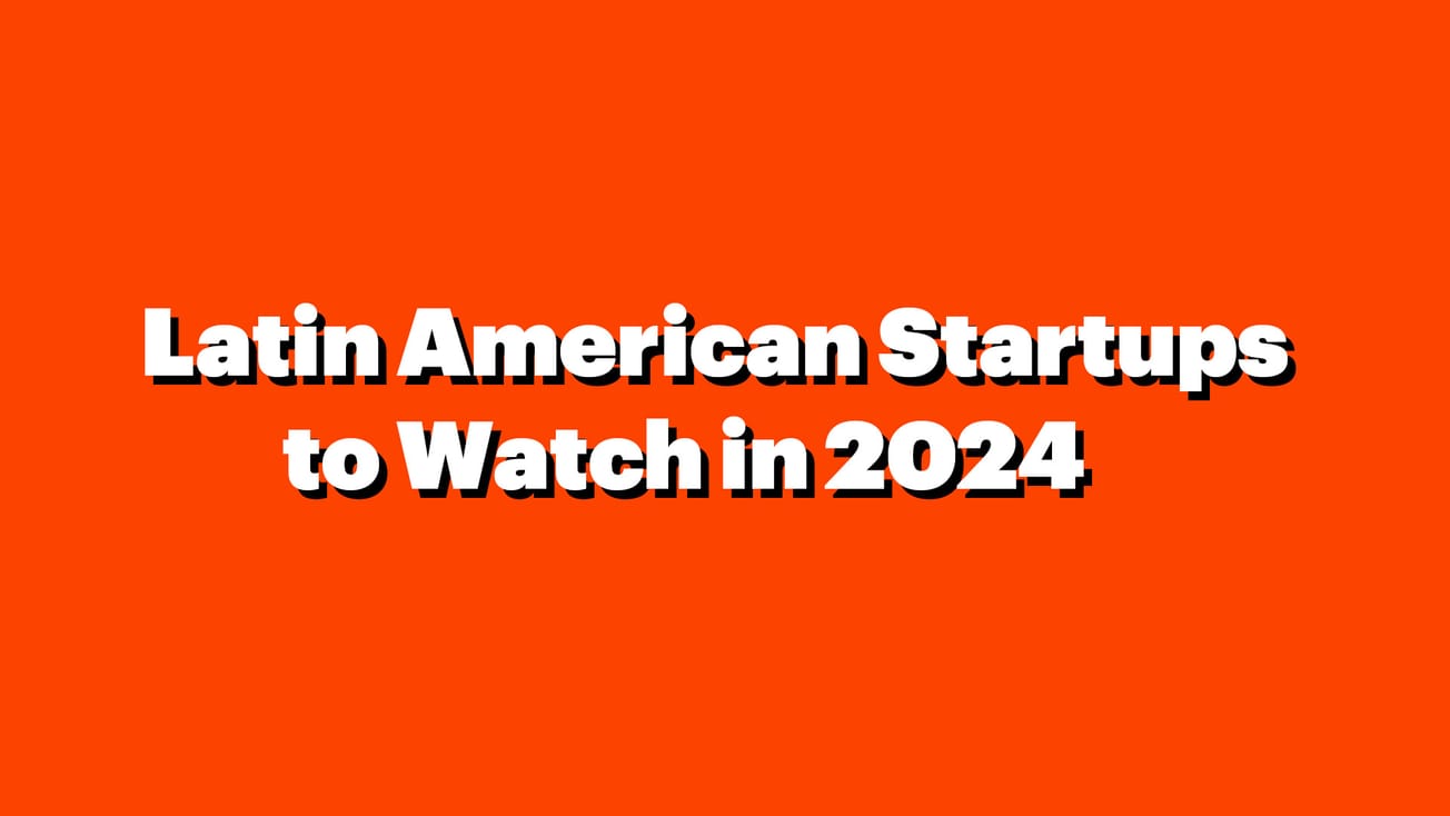 Top 10 Latin American Startups to Watch in 2024